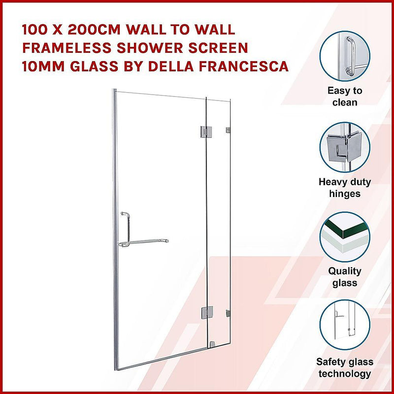 100 x 200cm Wall to Wall Frameless Shower Screen 10mm Glass By Della Francesca - John Cootes