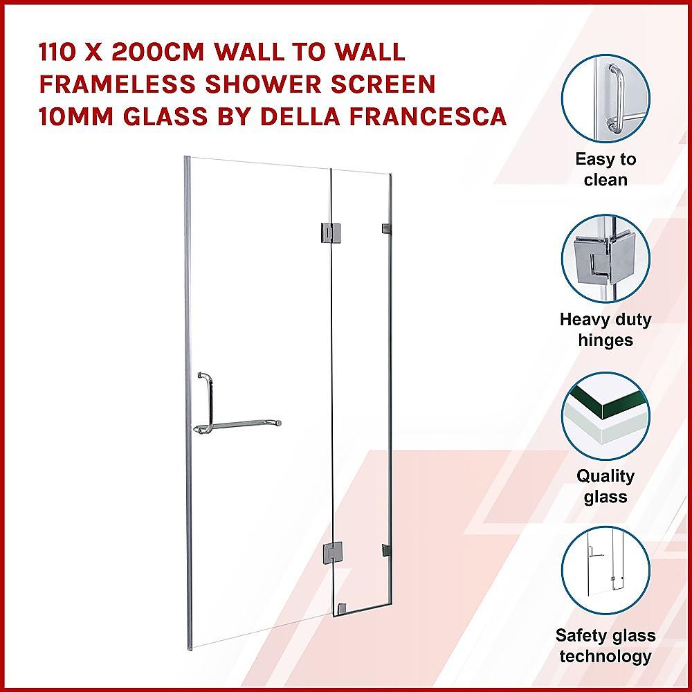 110 x 200cm Wall to Wall Frameless Shower Screen 10mm Glass By Della Francesca - John Cootes