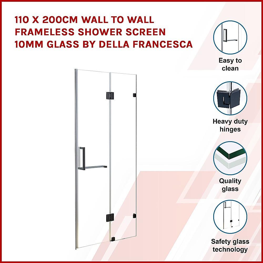 110 x 200cm Wall to Wall Frameless Shower Screen 10mm Glass By Della Francesca - John Cootes